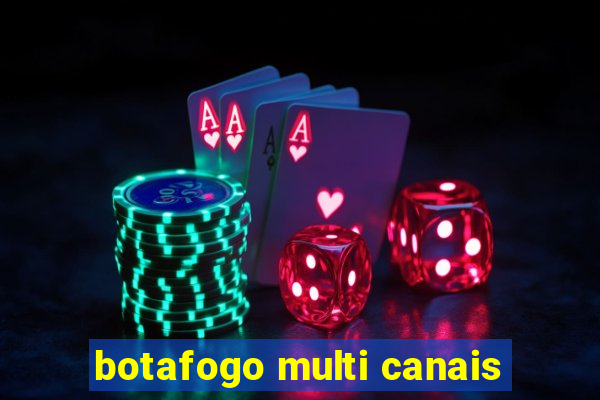 botafogo multi canais